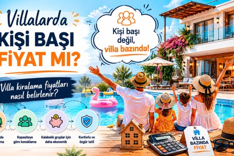 Villalarda Fiyatlandırma Kişi Başı mı Yapılır? | Villa Kiralama Rehberi